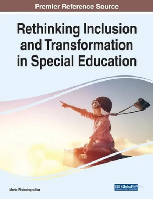 Rethinking Inclusion and Transformation in Special Education by Maria Efstratopoulou