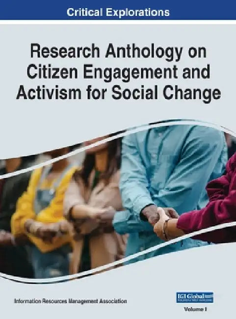 Research Anthology on Citizen Engagement and Activism for Social Change, VOL 1 by Information R. Management Association