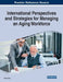 International Perspectives and Strategies for Managing an Aging Workforce by Fatma Ince