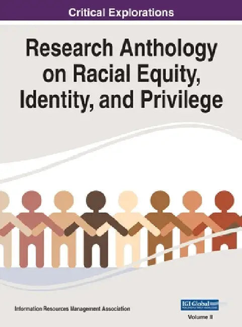 Research Anthology on Racial Equity, Identity, and Privilege, VOL 2 by Information R. Management Association