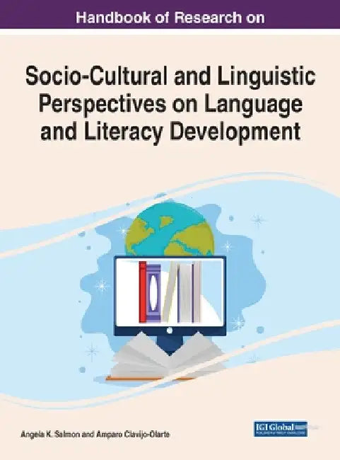 Handbook of Research on Socio-Cultural and Linguistic Perspectives on Language and Literacy Development by Angela K. Salmon