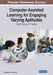 Computer-Assisted Learning for Engaging Varying Aptitudes: From Theory to Practice by R. Dhaya