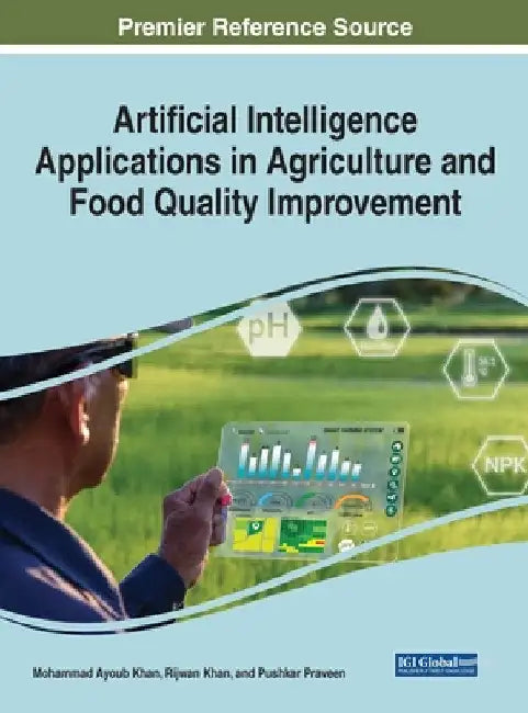 Artificial Intelligence Applications in Agriculture and Food Quality Improvement by Mohammad Ayoub Khan
