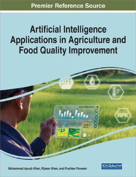 Artificial Intelligence Applications in Agriculture and Food Quality Improvement by Mohammad Ayoub Khan