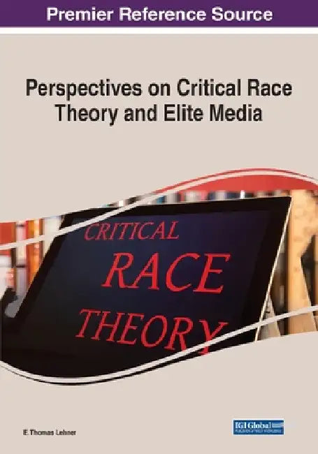 Perspectives on Critical Race Theory and Elite Media by E. Thomas Lehner