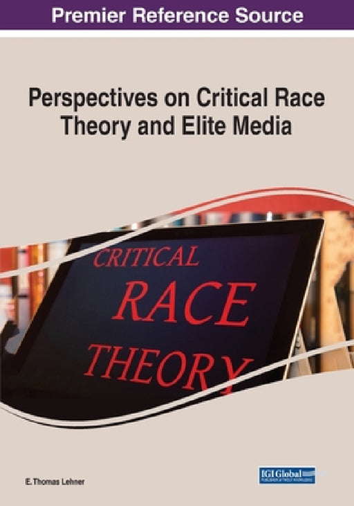 Perspectives on Critical Race Theory and Elite Media by E. Thomas Lehner