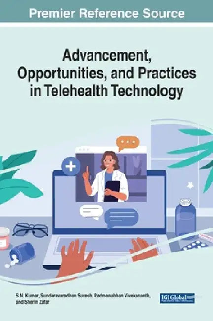 Advancement, Opportunities, and Practices in Telehealth Technology by S. N. Kumar