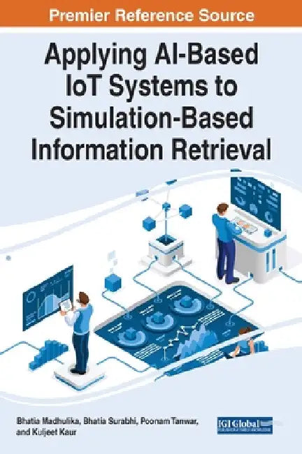 Applying AI-Based IoT Systems to Simulation-Based Information Retrieval by Bhatia Madhulika