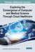 Exploring the Convergence of Computer and Medical Science Through Cloud Healthcare by Ricardo Queirós