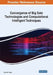 Convergence of Big Data Technologies and Computational Intelligent Techniques by Govind P. Gupta