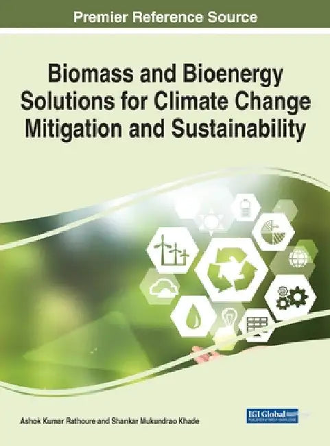 Biomass and Bioenergy Solutions for Climate Change Mitigation and Sustainability by Ashok Kumar Rathoure