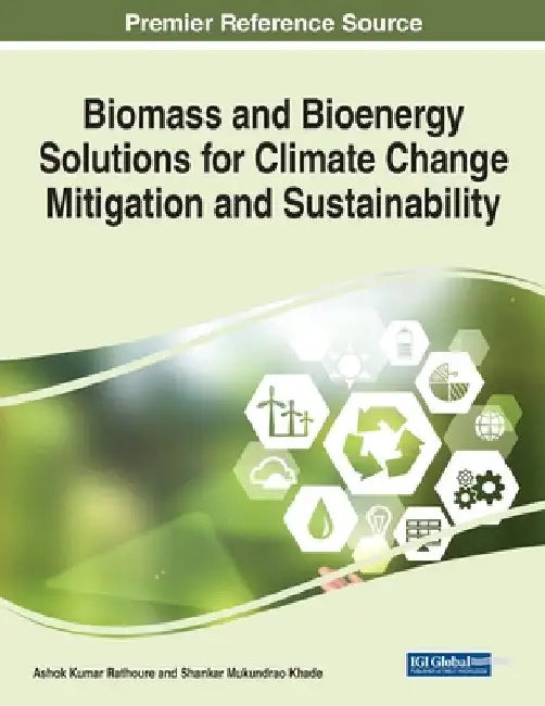 Biomass and Bioenergy Solutions for Climate Change Mitigation and Sustainability by Ashok Kumar Rathoure