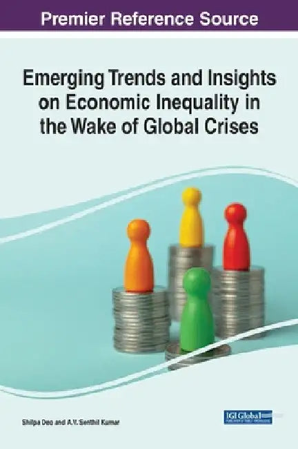 Emerging Trends and Insights on Economic Inequality in the Wake of Global Crises by Shilpa Deo