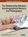 Handbook of Research on the Relationship Between Autobiographical Memory and Photography by Mark Bruce Nigel Ingham, Nela MILIC, Vasileios Kantas