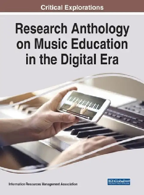 Research Anthology on Music Education in the Digital Era by Information R. Management Association