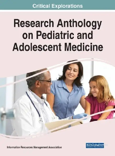 Research Anthology on Pediatric and Adolescent Medicine by Information R. Management Association
