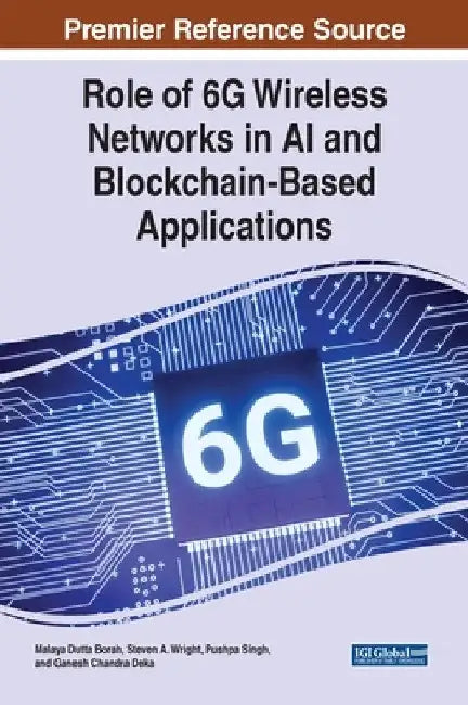 Role of 6G Wireless Networks in AI and Blockchain-Based Applications by Malaya Dutta Borah