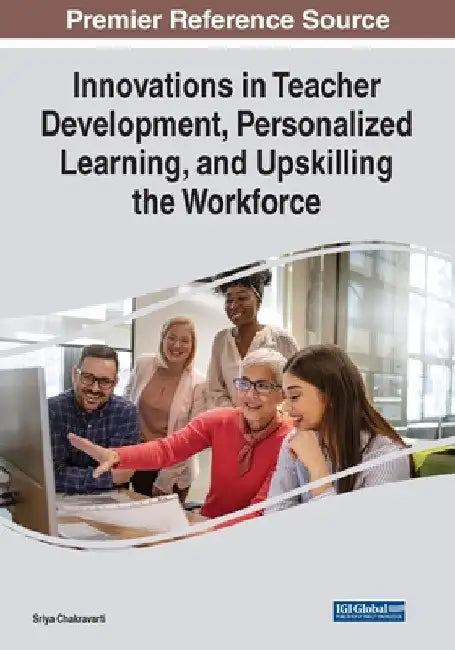 Innovations in Teacher Development, Personalized Learning, and Upskilling the Workforce by Sriya Chakravarti