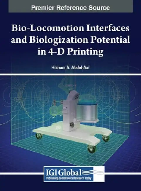 Bio-Locomotion Interfaces and Biologization Potential in 4-D Printing by Hisham A. Abdel-Aal