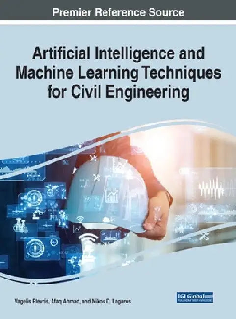 Artificial Intelligence and Machine Learning Techniques for Civil Engineering by Vagelis Plevris