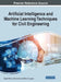 Artificial Intelligence and Machine Learning Techniques for Civil Engineering by Vagelis Plevris
