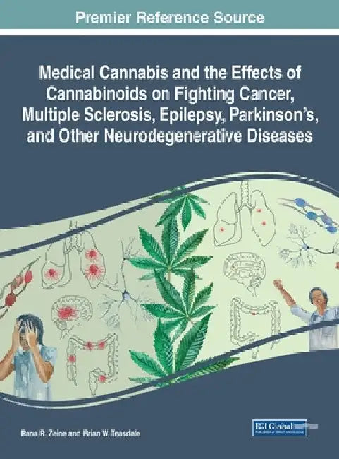 Medical Cannabis and the Effects of Cannabinoids on Fighting Cancer, Multiple Sclerosis, Epilepsy, Parkinson's, and Other Neurodegenerative Diseases by Rana R. Zeine