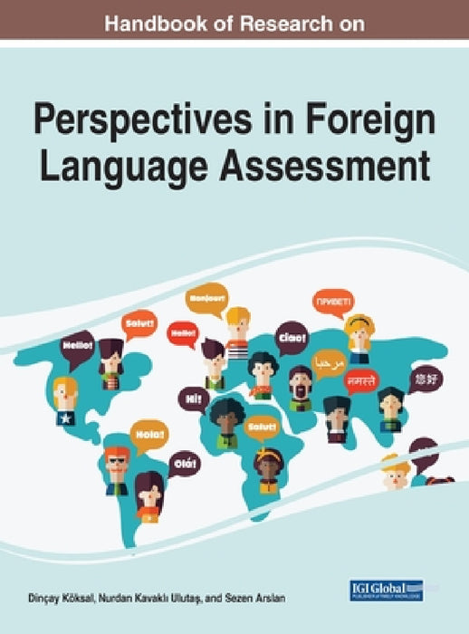 Handbook of Research on Perspectives in Foreign Language Assessment by Dinçay Köksal, Nurdan Kavaklı Ulutaş, Sezen Arslan