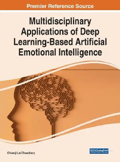 Multidisciplinary Applications of Deep Learning-Based Artificial Emotional Intelligence by Chiranji Lal Chowdhary