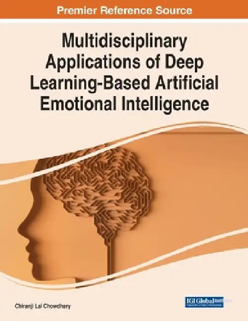 Multidisciplinary Applications of Deep Learning-Based Artificial Emotional Intelligence by Chiranji Lal Chowdhary
