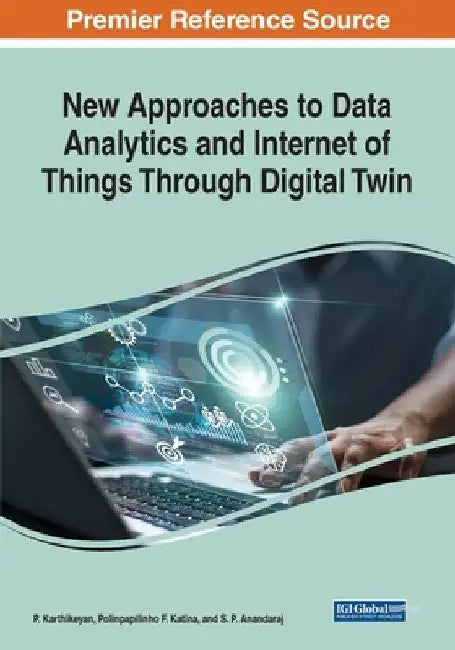 New Approaches to Data Analytics and Internet of Things Through Digital Twin by P. Karthikeyan