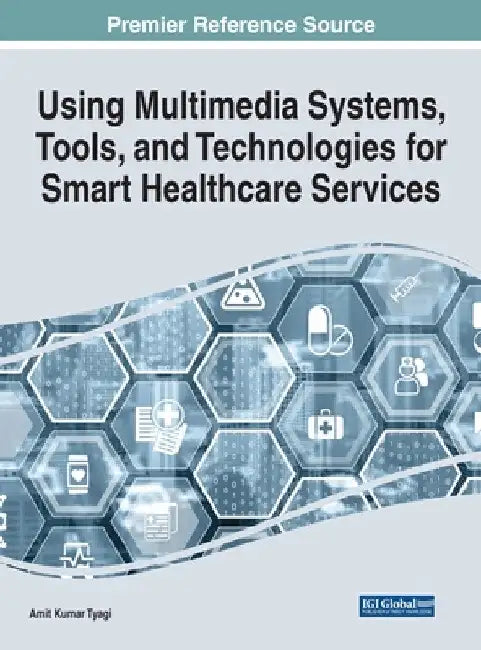 Using Multimedia Systems, Tools, and Technologies for Smart Healthcare Services by Amit Kumar Tyagi