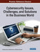 Cybersecurity Issues, Challenges, and Solutions in the Business World by Suhasini Verma