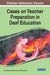 Cases on Teacher Preparation in Deaf Education by Nena Raschelle Neild