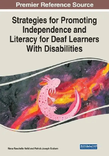 Strategies for Promoting Independence and Literacy for Deaf Learners With Disabilities by Nena Raschelle Neild