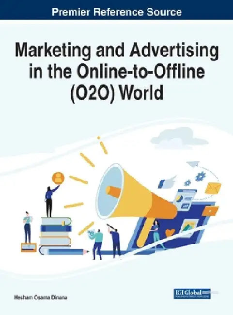 Marketing and Advertising in the Online-to-Offline (O2O) World by Hesham Osama Dinana