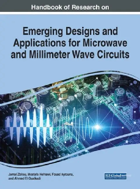 Handbook of Research on Emerging Designs and Applications for Microwave and Millimeter Wave Circuits by Jamal Zbitou