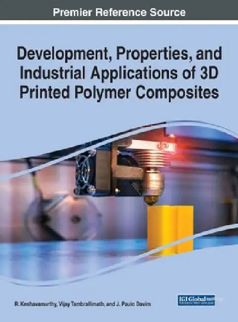Development, Properties, and Industrial Applications of 3D Printed Polymer Composites by R. Keshavamurthy