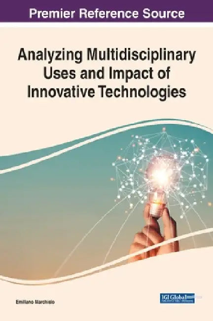 Analyzing Multidisciplinary Uses and Impact of Innovative Technologies by Emiliano Marchisio