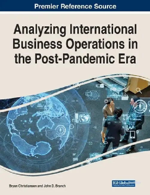 Analyzing International Business Operations in the Post-Pandemic Era by Bryan Christiansen