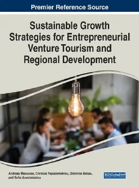 Sustainable Growth Strategies for Entrepreneurial Venture Tourism and Regional Development by Andreas Masouras