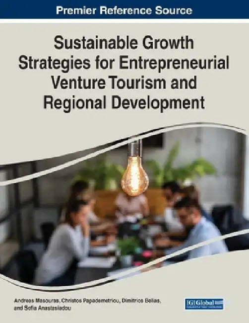 Sustainable Growth Strategies for Entrepreneurial Venture Tourism and Regional Development by Andreas Masouras