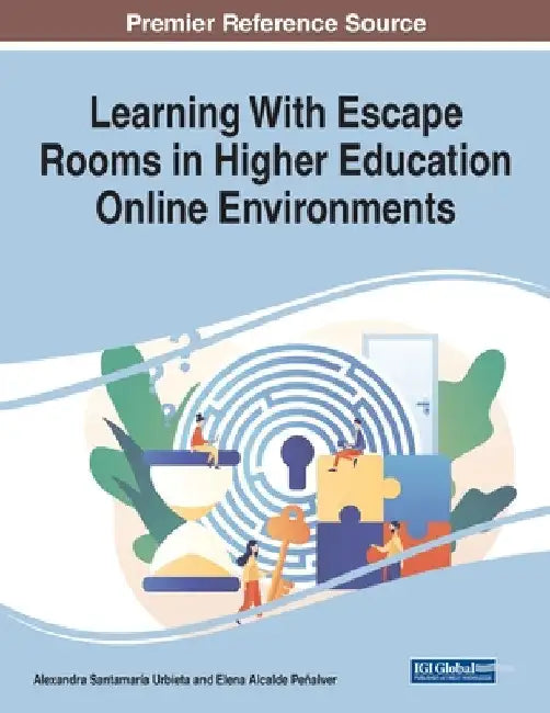 Learning With Escape Rooms in Higher Education Online Environments by Alexandra Santamaría Urbieta