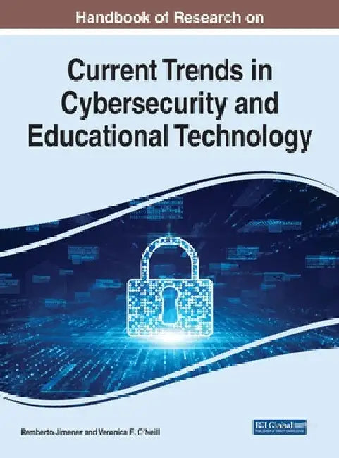 Handbook of Research on Current Trends in Cybersecurity and Educational Technology by Remberto Jimenez