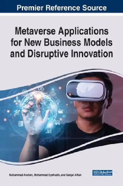 Metaverse Applications for New Business Models and Disruptive Innovation by Muhammad Anshari
