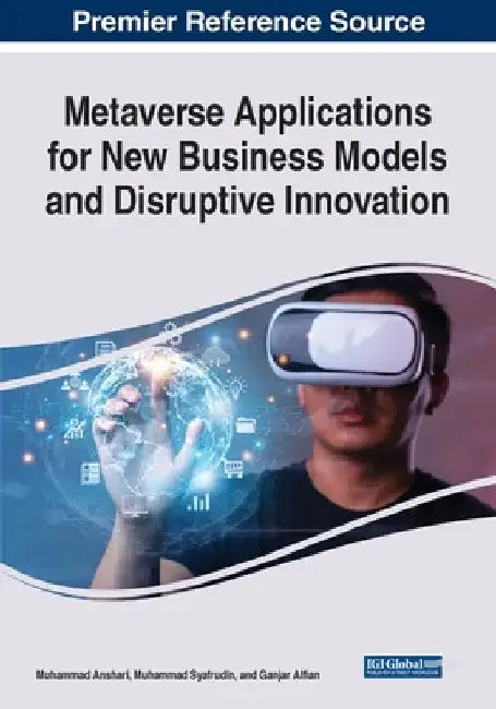 Metaverse Applications for New Business Models and Disruptive Innovation by Muhammad Anshari