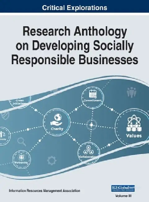 Research Anthology on Developing Socially Responsible Businesses, VOL 3 by Information R. Management Association