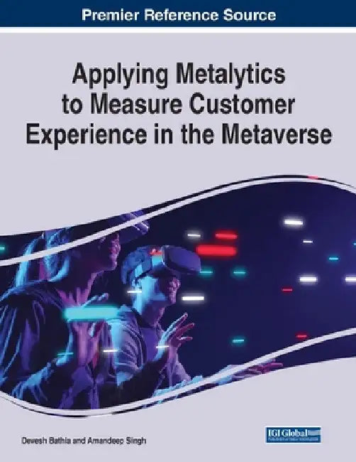 Applying Metalytics to Measure Customer Experience in the Metaverse by Devesh Bathla