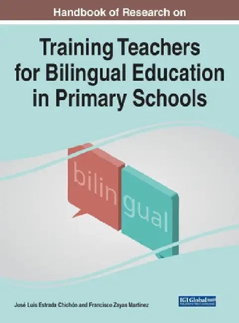 Handbook of Research on Training Teachers for Bilingual Education in Primary Schools by José Luis Estrada Chichón