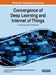 Convergence of Deep Learning and Internet of Things: Computing and Technology by T. Kavitha