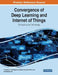Convergence of Deep Learning and Internet of Things: Computing and Technology by T. Kavitha